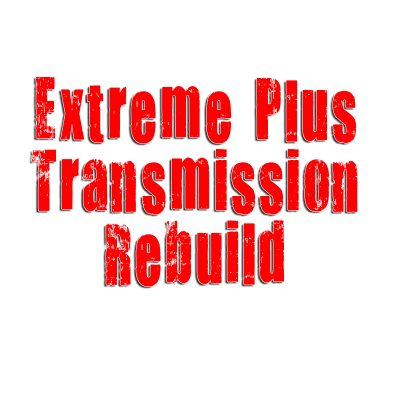 Extreme Plus Transmission Rebuild
