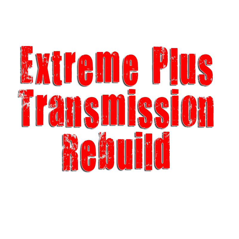 Extreme Plus Transmission Rebuild