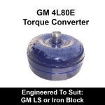 Heavy Duty Torque Converter to suit GM 4L80E 4 Speed behind GM LS or Iron Block (Exchange)